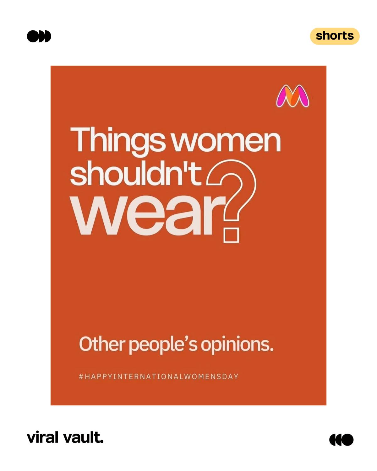 A throwback to Myntra’s bold Women’s Day creative that delivered a powerful message in the simplest way - the only thing women should never wear is other people’s opinions.

The campaign celebrated confidence, individuality, and the freedom to be unapologetically yourself. It reminded everyone that style isn’t just about clothes; it’s about attitude, voice, and self-belief.

Years later, the message still feels relevant - because true empowerment begins when women stop dressing for approval and start living for themselves.

#WomensDay #ThrowbackAd #WomenEmpowerment #ViralVaultIndia