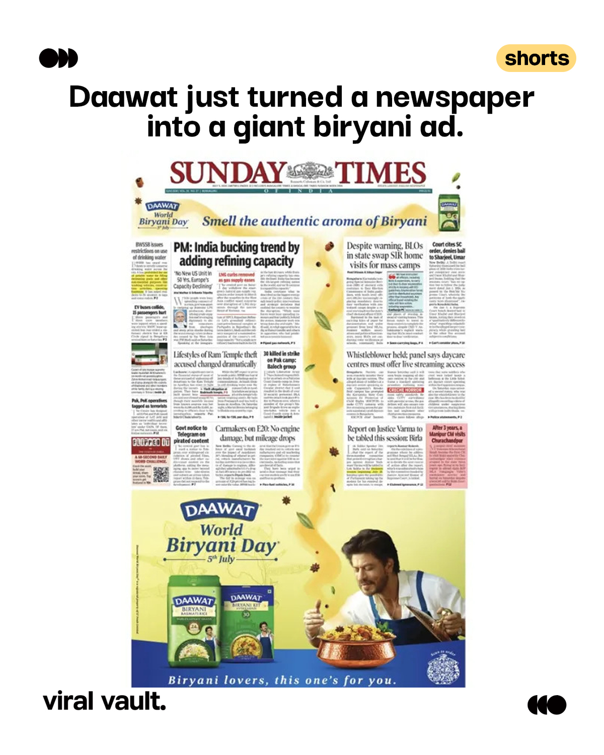 To celebrate World Biryani Day, Daawat transformed an entire newspaper front page into a sensory experience. Featuring Shah Rukh Khan, the campaign used aromatic visuals, flowing spices, and a QR code to bring readers one step closer to their next plate of biryani.

A print ad that didn't just grab attention, it whetted appetites.

Would this front-page campaign make you order biryani?

#Daawat #WorldBiryaniDay #ShahRukhKhan #ViralVaultIndia