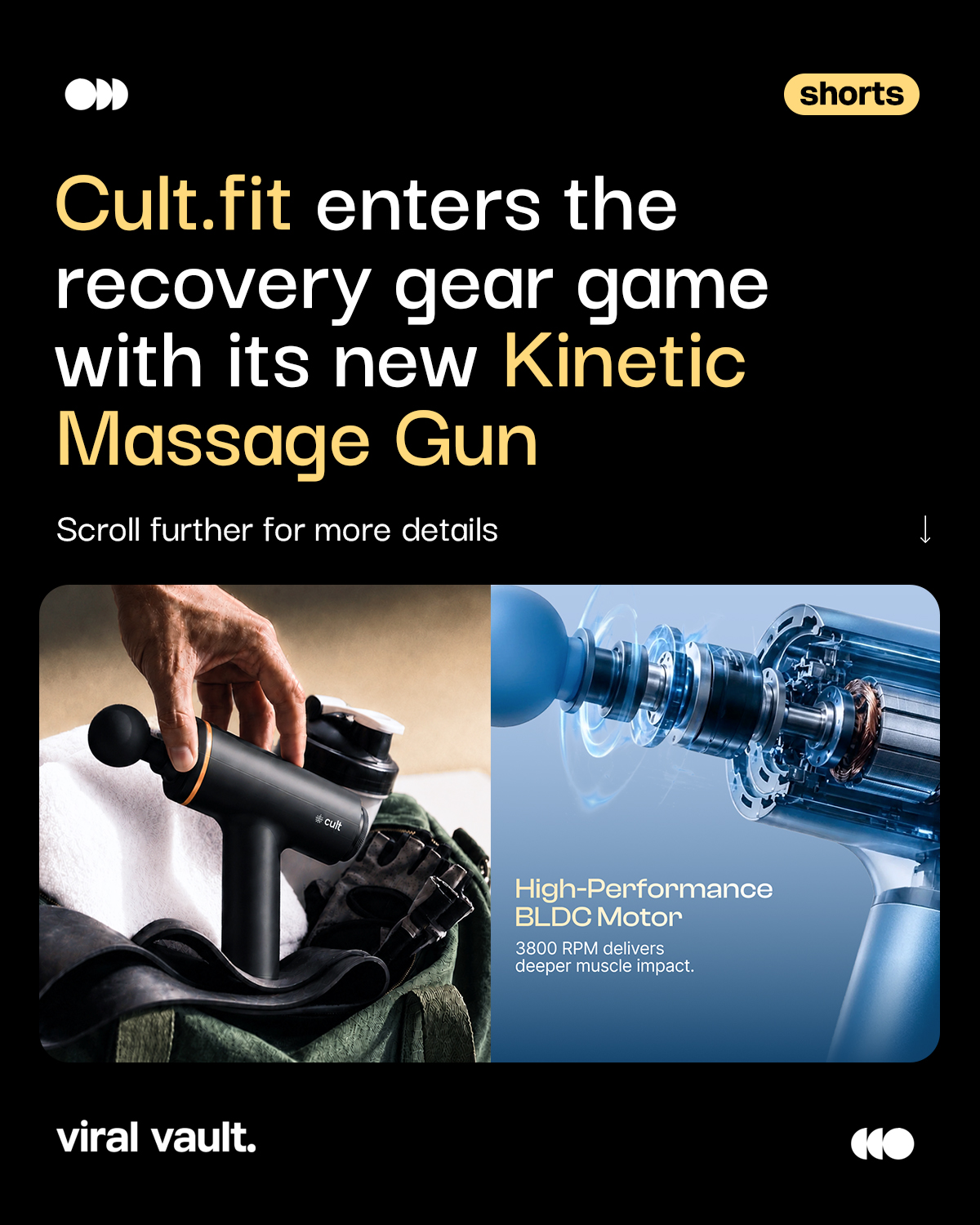From workout to recovery, cult.fit levels up its fitness gear lineup.

cult.fit has launched the Kinetic Massage Gun, featuring a 3,800 RPM BLDC motor, four silicone massage heads and up to 5 hours of battery life. Designed in India, the recovery device is priced at ₹4,999.

The launch reflects cult.fit’s focus on making advanced recovery solutions more accessible to everyday fitness enthusiasts.

#CultFit #CultKinetic #MassageGun #FitnessGear #Recovery #ViralVaultIndia

[ cult.fit Kinetic Massage Gun, Cult Kinetic Massage Gun, cult.fit new product, massage gun India, fitness recovery products, 3800 RPM massage gun, muscle recovery device, cult.fit fitness products, fitness gear India, recovery technology ]