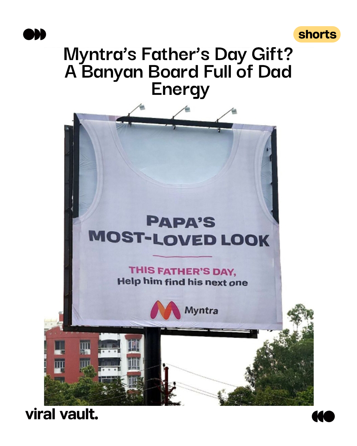 This Father’s Day, Myntra turned one of every Indian dad’s most iconic fashion staples into a billboard moment, the humble banyan!
Team: Ginger Monkey LLP
#Myntra #FathersDay #BanyanBoard #ViralVaultIndia