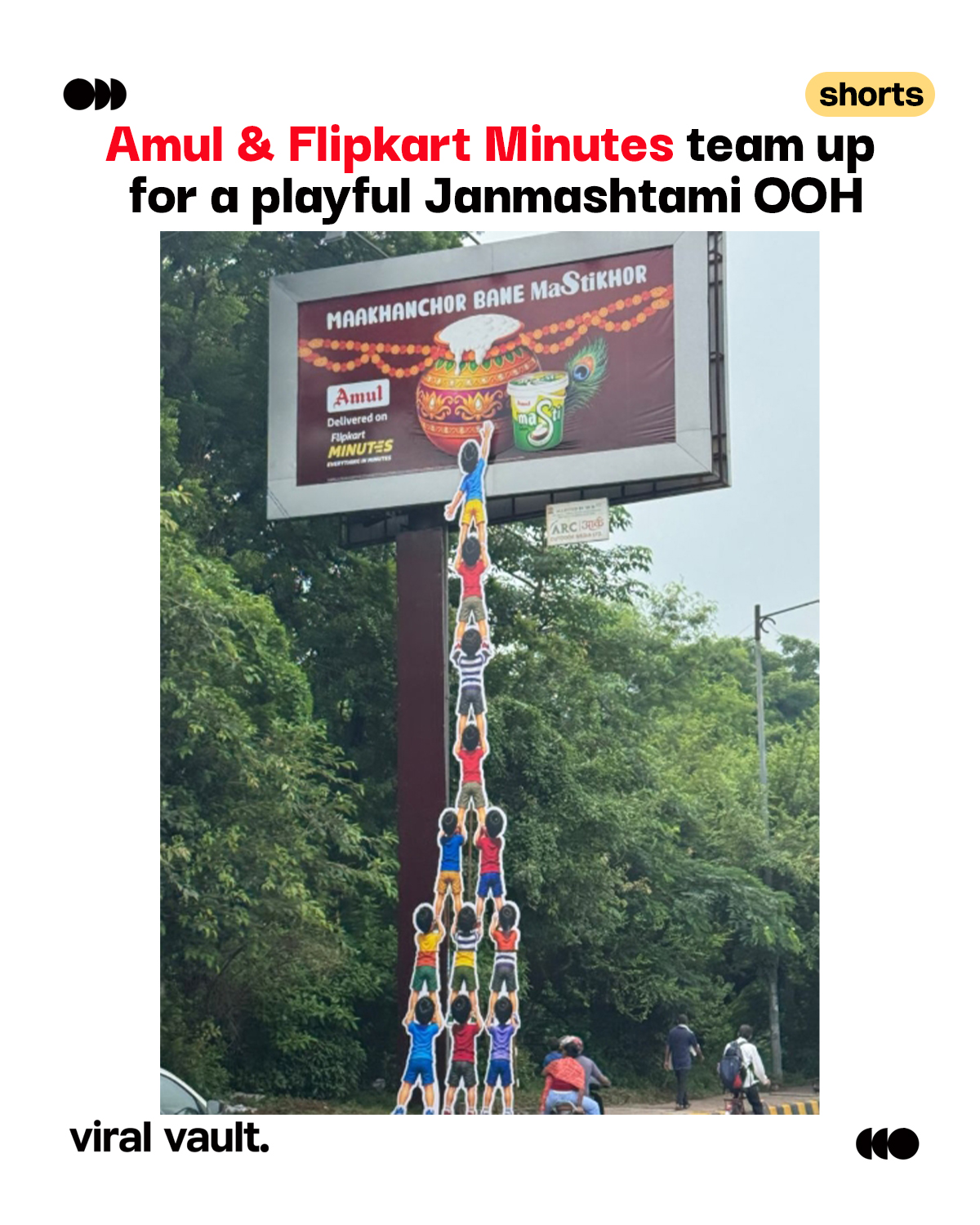 Amul gives the classic Janmashtami matki-breaking tradition a clever OOH twist.
The human pyramid climbing towards the pot brings the “Maakhanchor Bane Mastikhor” message to life, while Amul Masti and Flipkart Minutes add a smart brand integration to the festive execution.
A simple cultural insight, turned into a memorable out-of-home advertising moment.
#Amul #Janmashtami #AmulMasti #OOHMarketing #OOHAdvertising #ViralVaultIndia