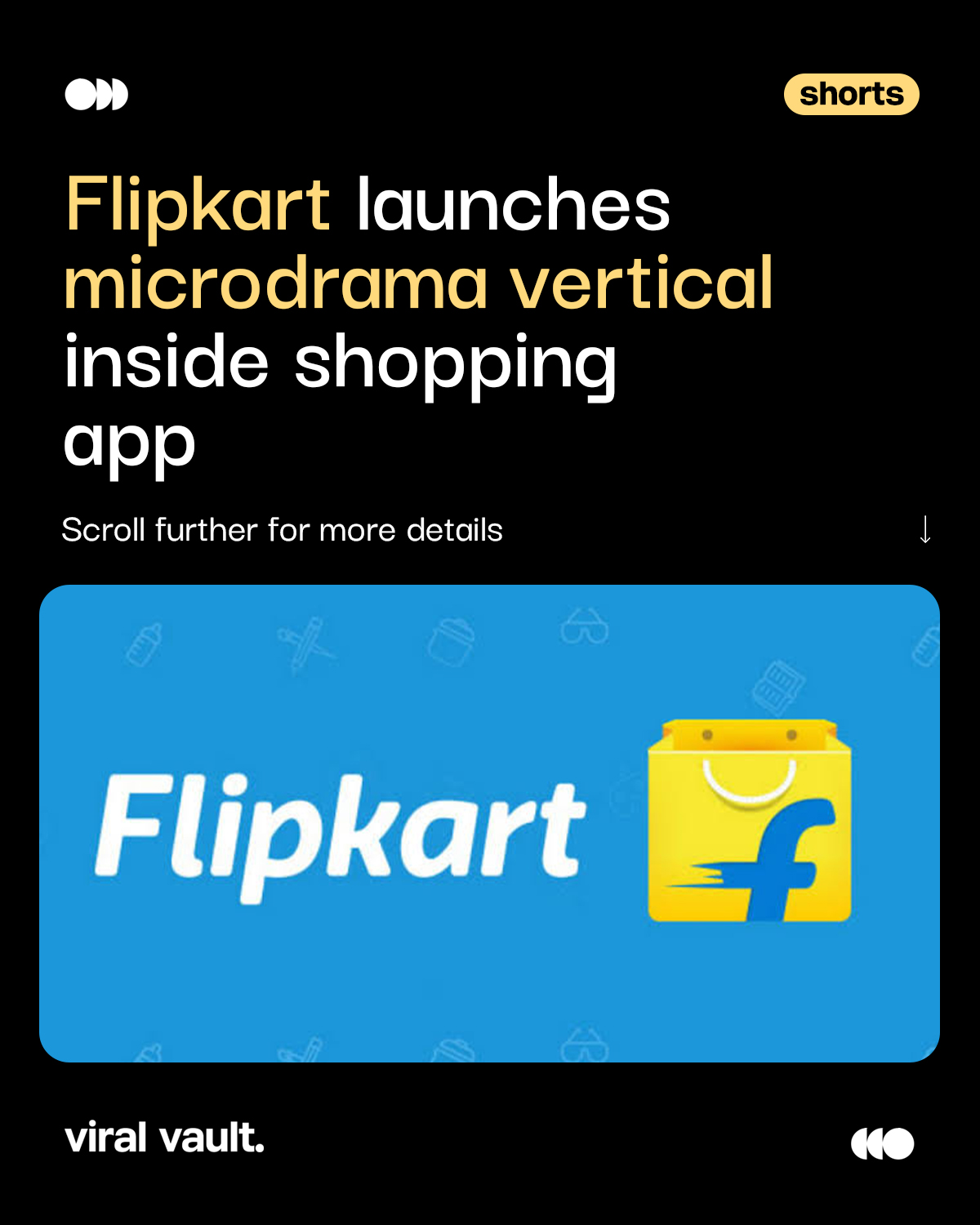 Flipkart is adding a little drama to your shopping scroll. 

The e-commerce giant has launched a microdrama vertical inside its shopping app, partnering with Pratilipi and Terribly Tiny Tales (TTT).

Available under the ‘Play’ section, the new ‘Drama’ vertical brings bite-sized scripted stories straight to the shopping experience - giving users another reason to stay, scroll and discover.

With younger audiences increasingly hooked on short-form entertainment, Flipkart is betting on content + commerce to drive engagement ahead of the festive shopping season.

Is shopping about to get a lot more entertaining? 

#Flipkart #Microdrama #ContentCommerce #DigitalEntertainment #ViralVaultIndia 

[ Flipkart microdrama, Flipkart Drama, Flipkart Play, microdrama in India, Flipkart content strategy, content commerce, Flipkart Gen Z strategy, short-form entertainment, e-commerce trends, digital marketing India ]